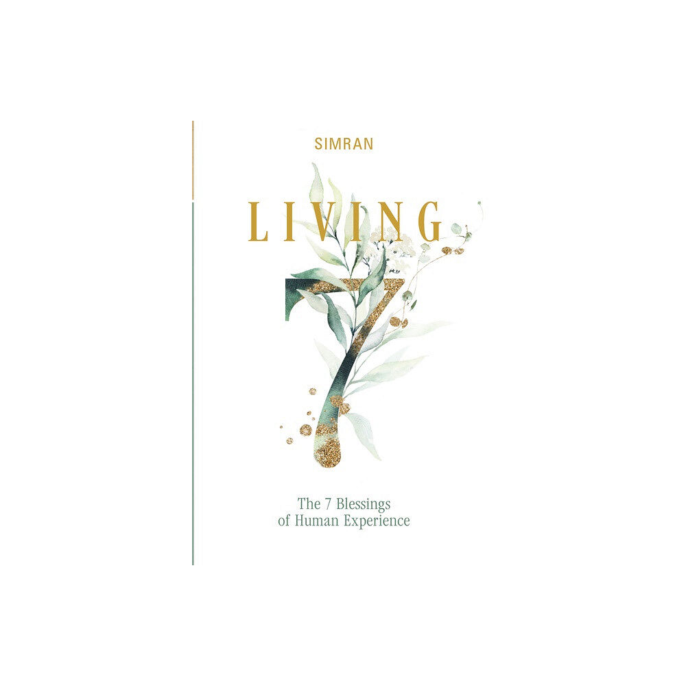 Schiffer Publishing Living : The 7 Blessings of Human Experience (inbunden, eng)