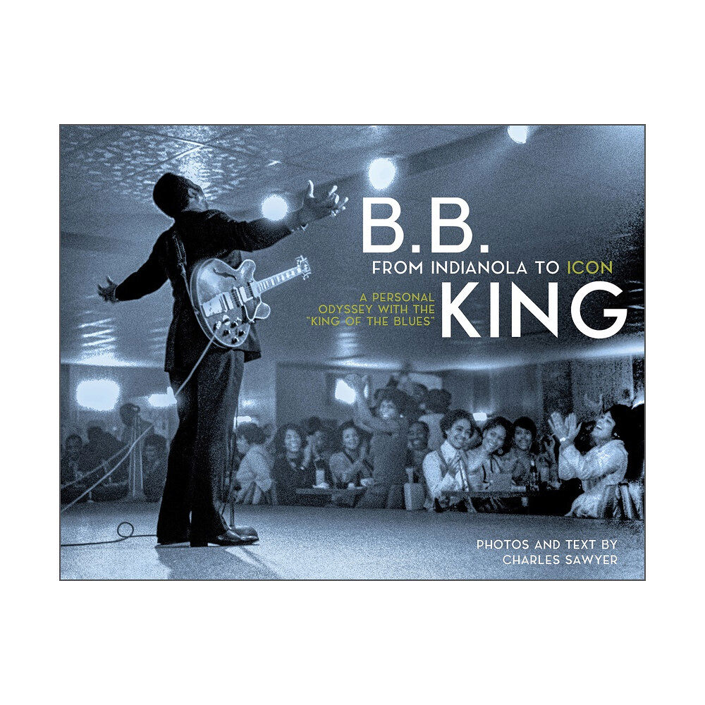 Schiffer Publishing B.B. King: From Indianola To Icon (inbunden, eng)