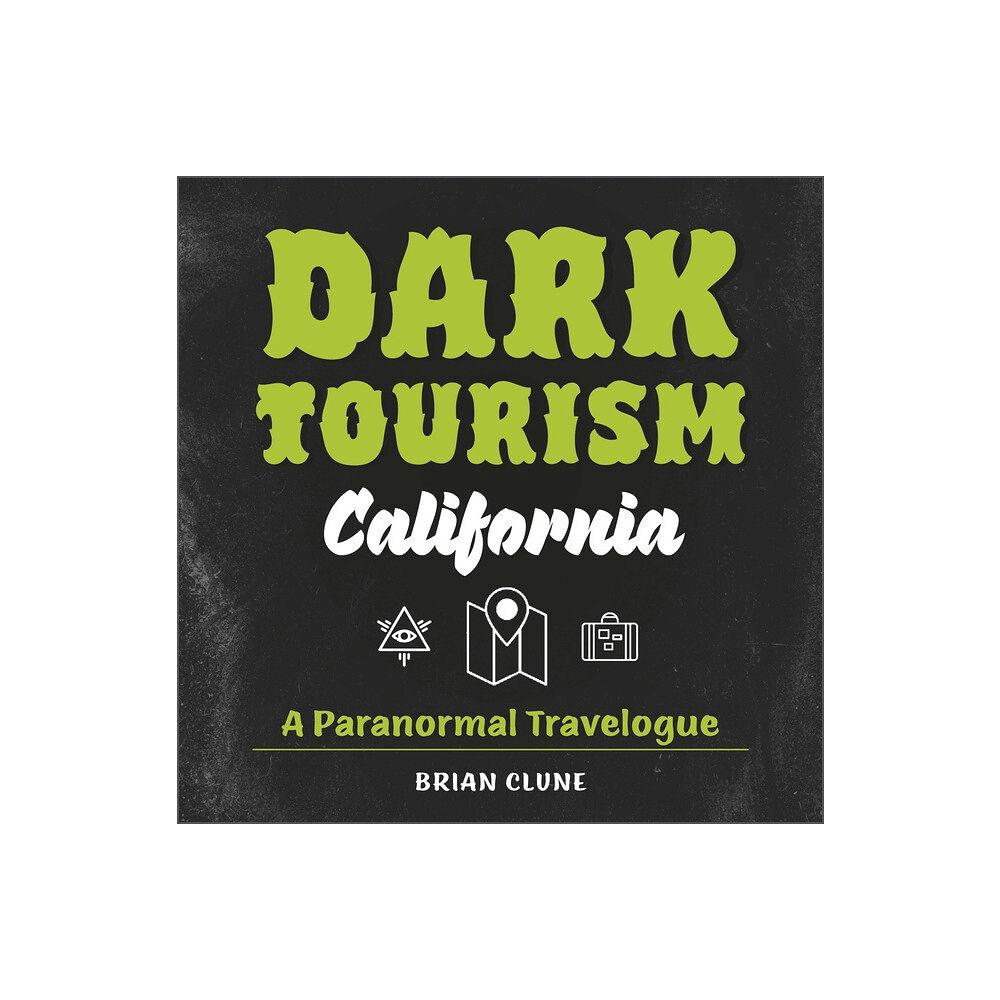 Schiffer Publishing Dark Tourism California : A Paranormal Travelogue (inbunden, eng)