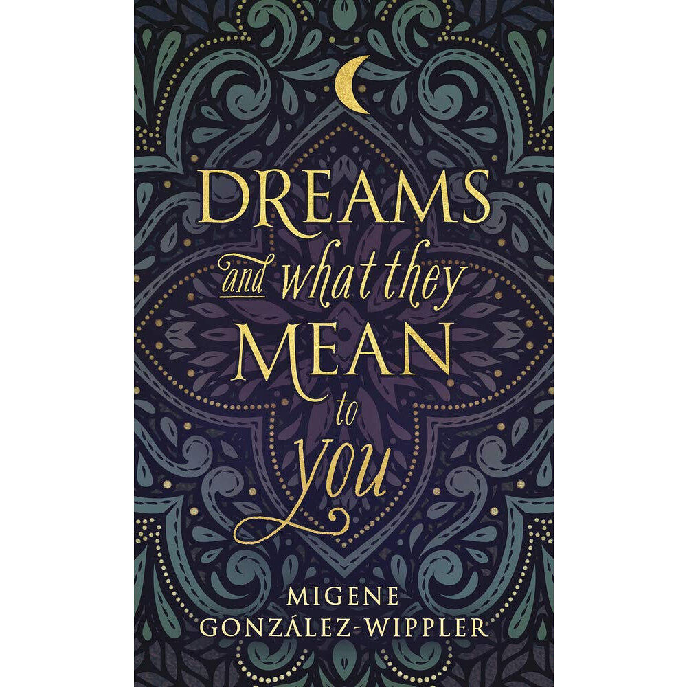 Migene Gonzlez-Wippler Dreams and What They Mean to You Dreams and What They Mean to You (pocket, eng)