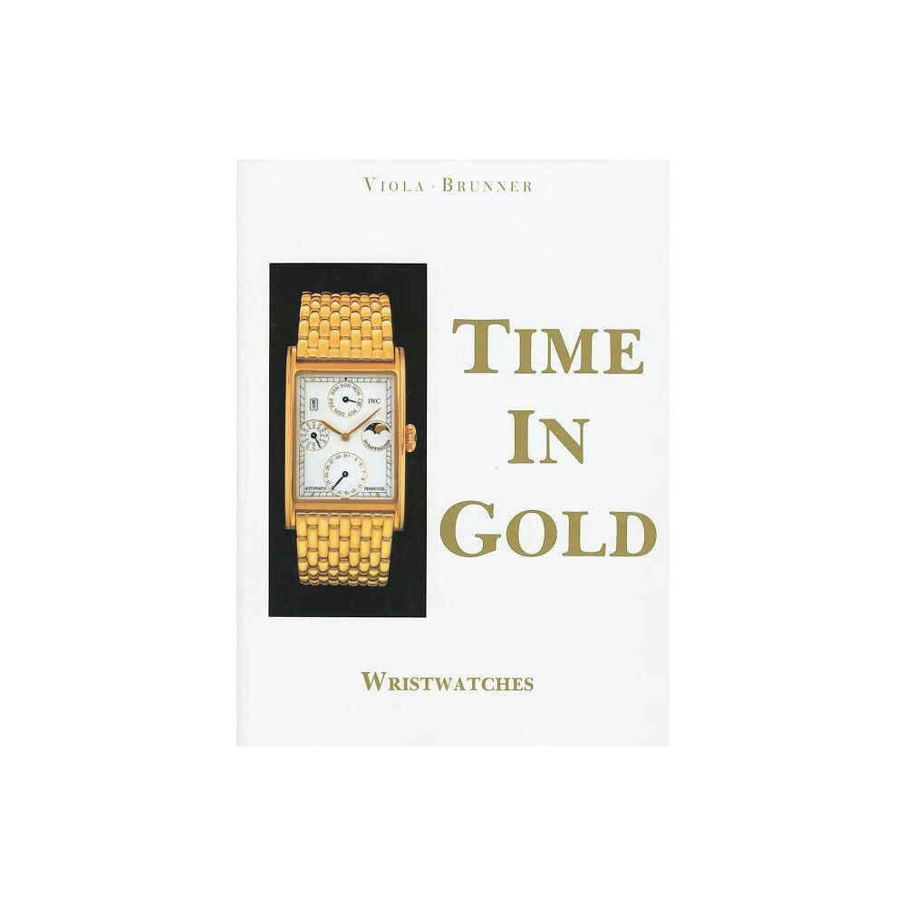 Schiffer Publishing Time In Gold : Wristwatches (inbunden, eng)