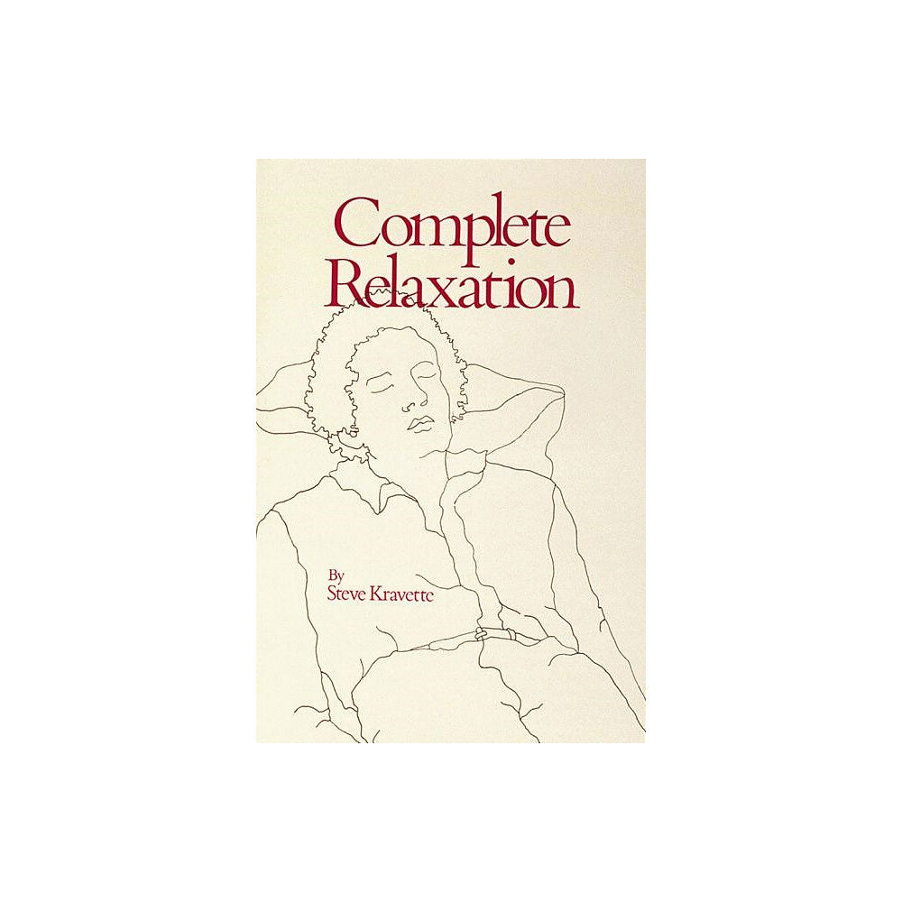 Stephen Kravette Complete Relaxation (häftad, eng)
