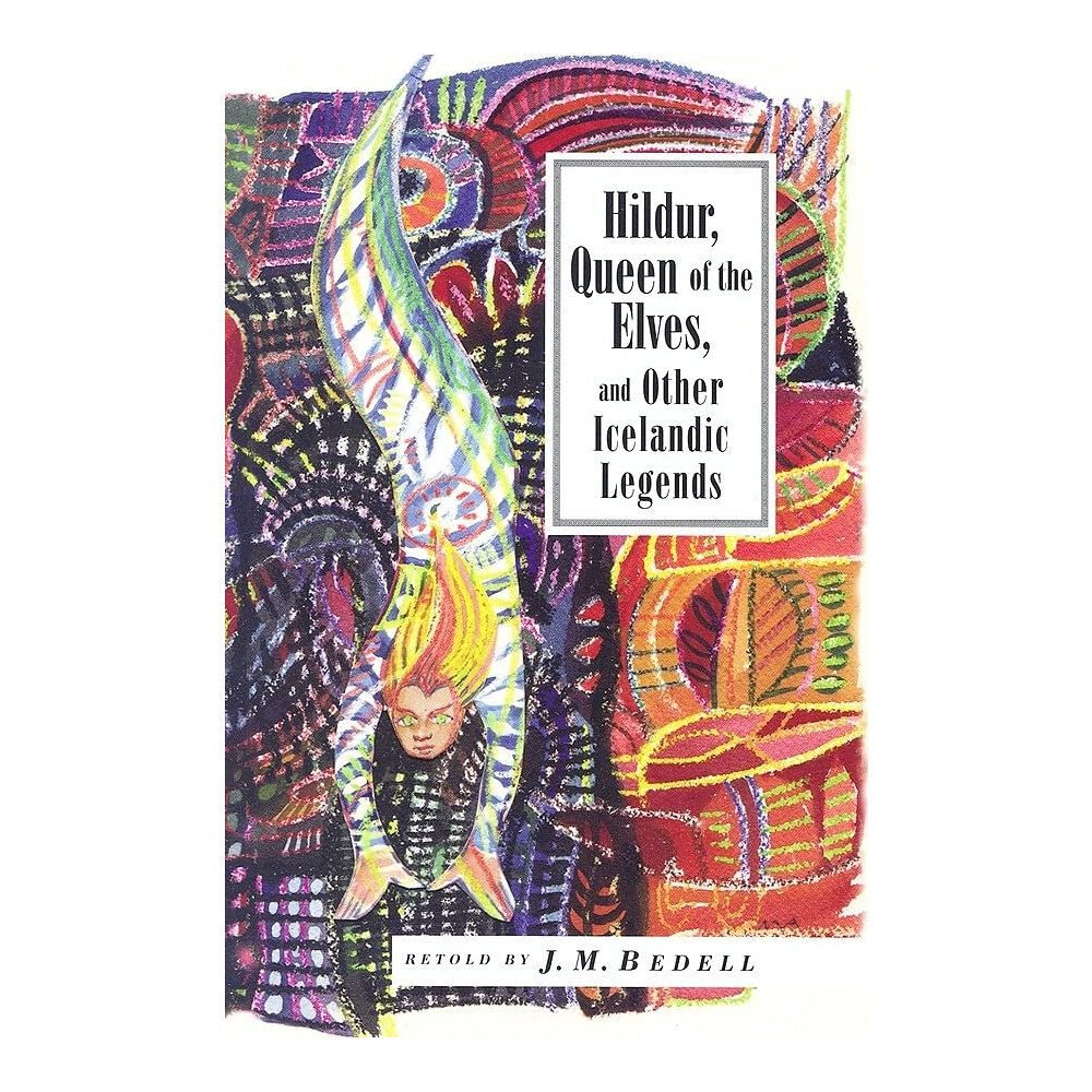 Bedell JM (Reteller) Hildur, Queen Of The Elves: Icelandic Folk Tales (häftad, eng)
