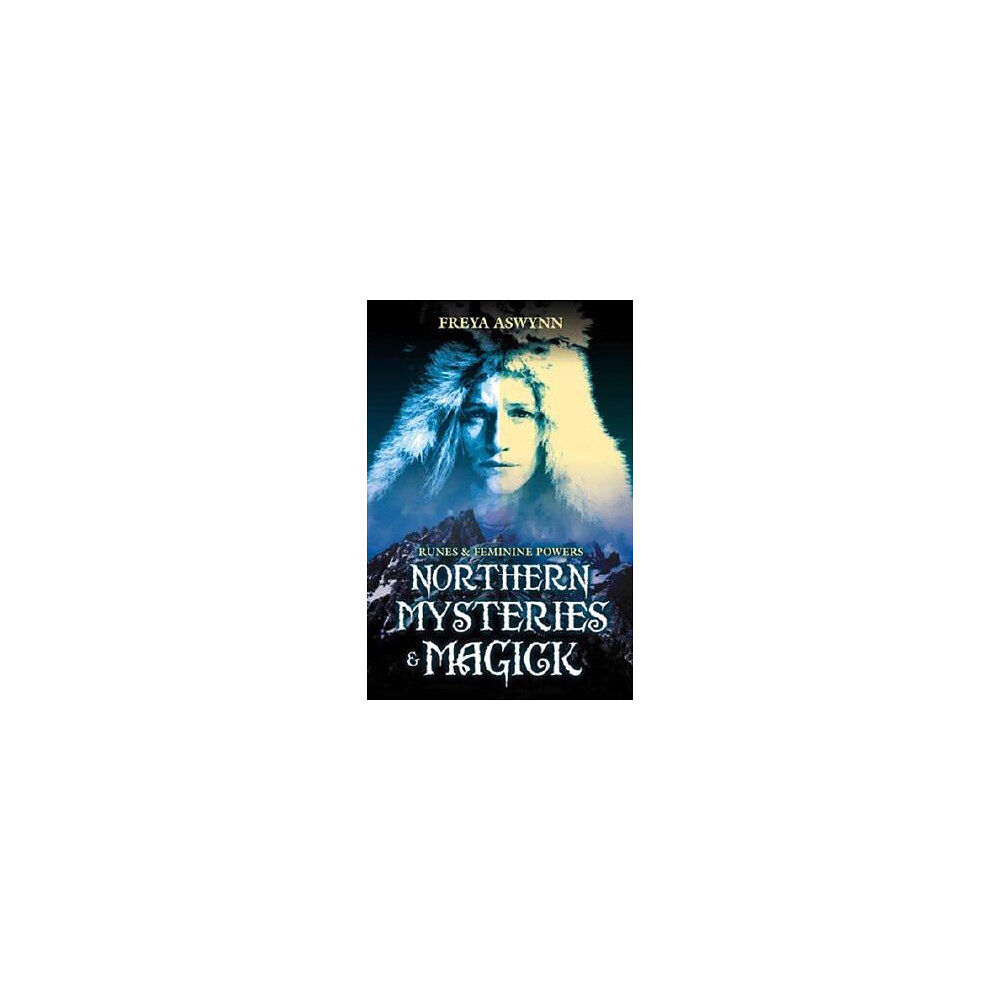 Freya Aswynn Northern Mysteries & Magick: Runes, Gods, and Feminine Powers (häftad, eng)