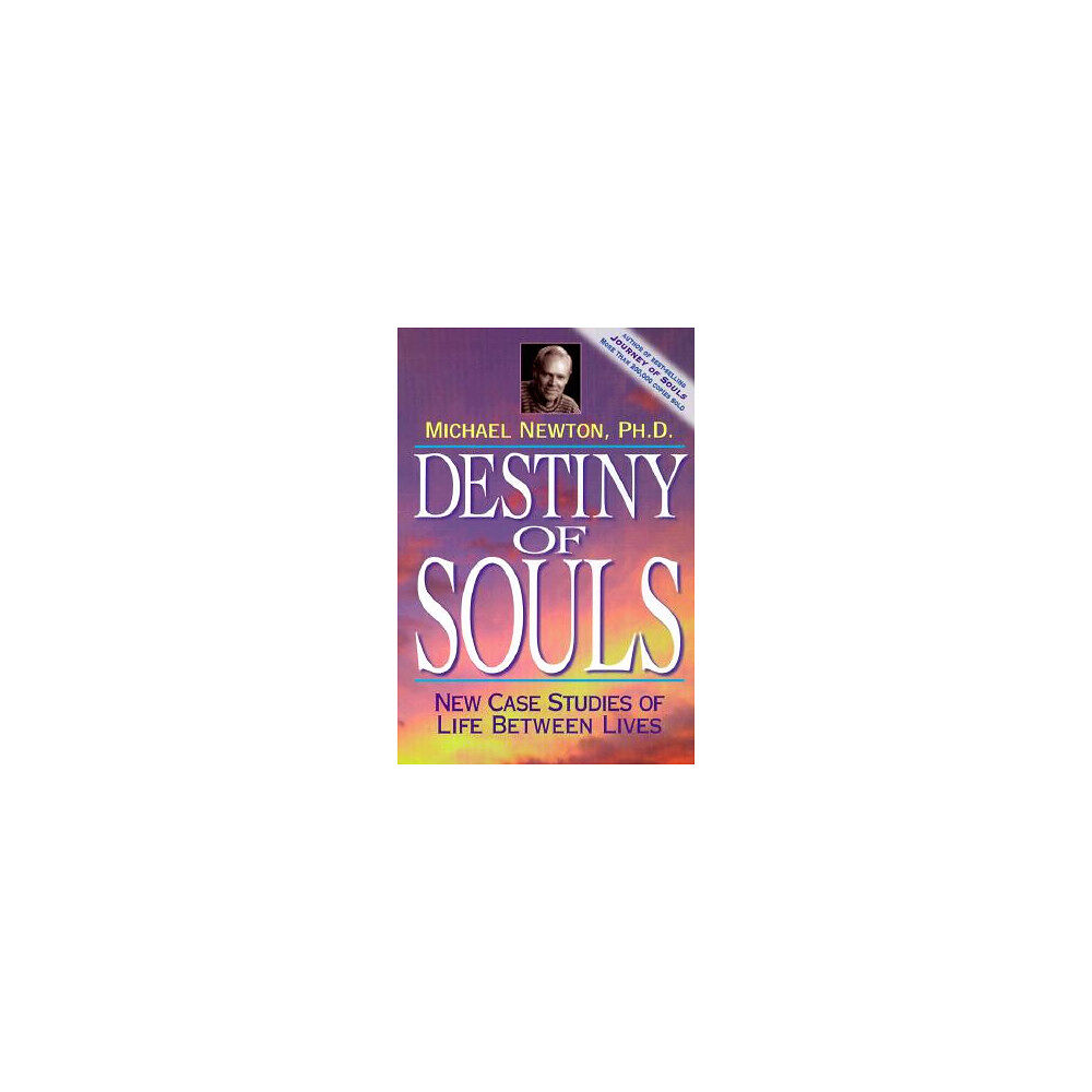 Michael Newton Ph.d Destiny of souls - new case studies of life between lives (häftad, eng)