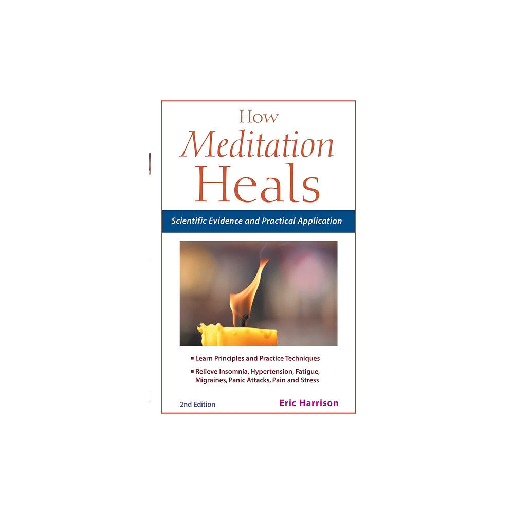 Eric Harrison How Meditation Heals: Scientific Evidence and Practical Application (häftad, eng)
