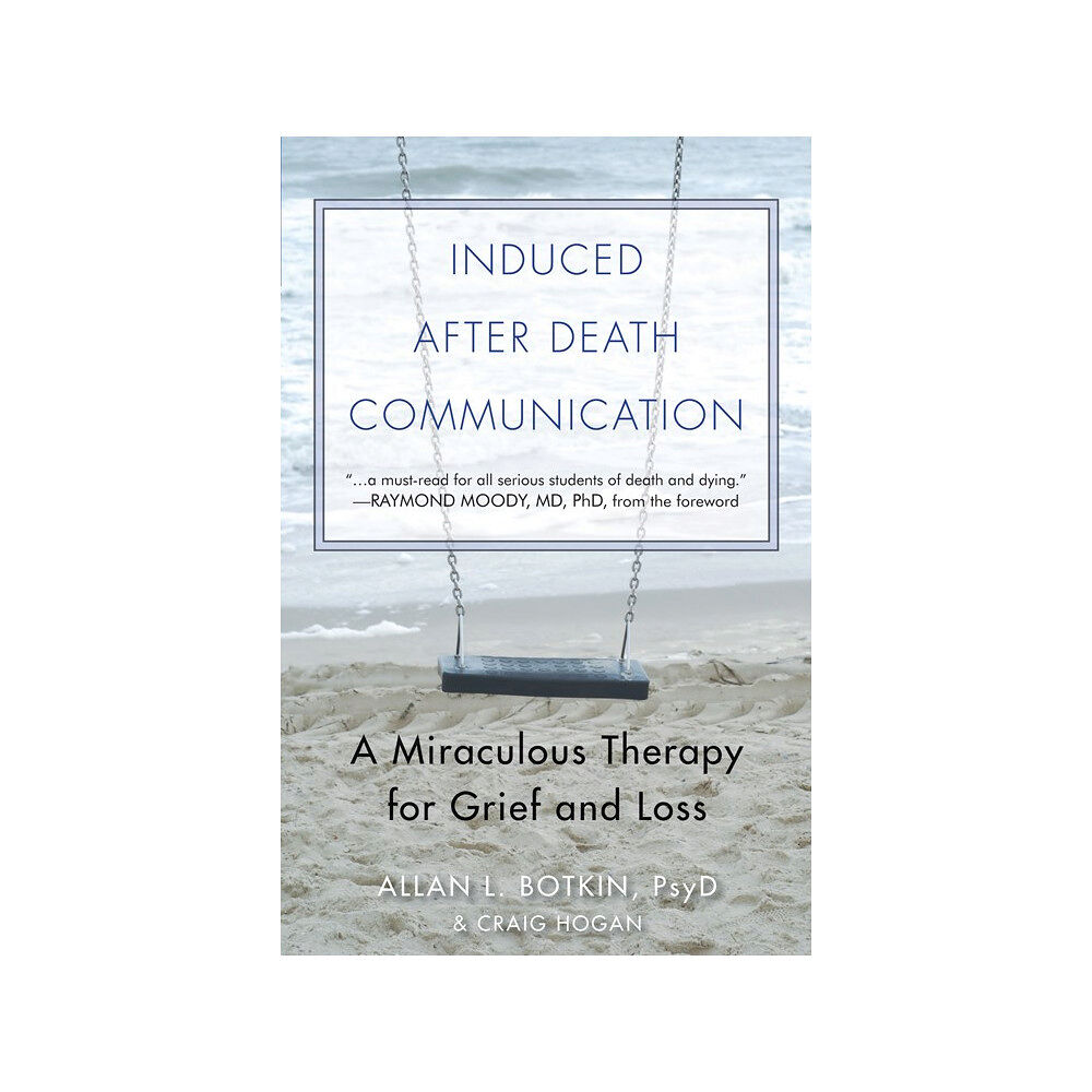 Allan L Botkin INDUCED AFTER DEATH COMMUNICATION: A Miraculous Therapy For Grief & Loss (new edition) (häftad, eng)