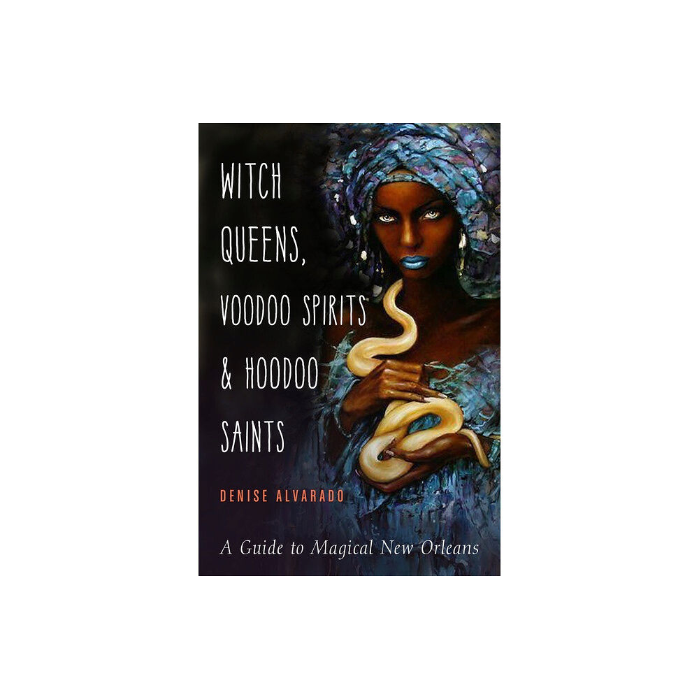 Denise Alvarado Witch Queens, Voodoo Spirits, and Hoodoo Saints (häftad, eng)