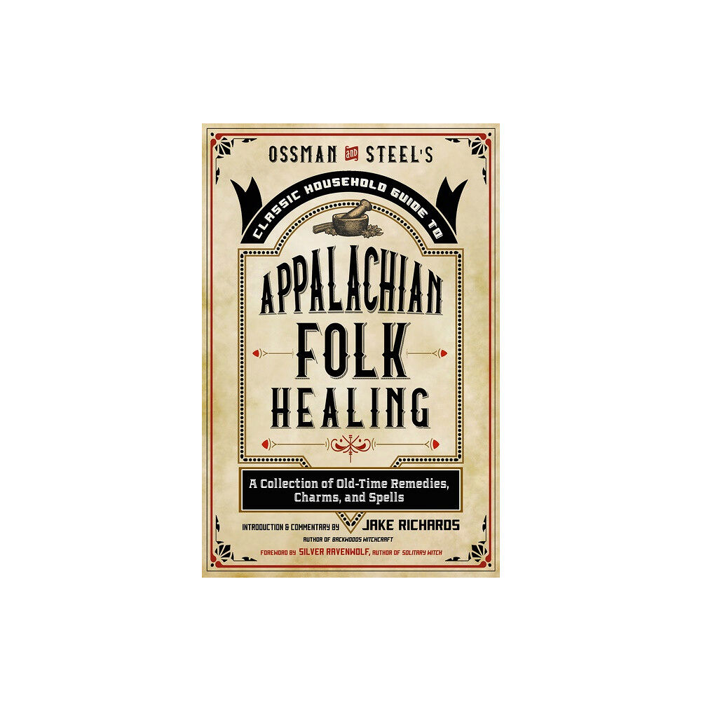 Jake Richards Ossman & Steel's Classic Household Guide to Appalachian Folk Healing (häftad, eng)