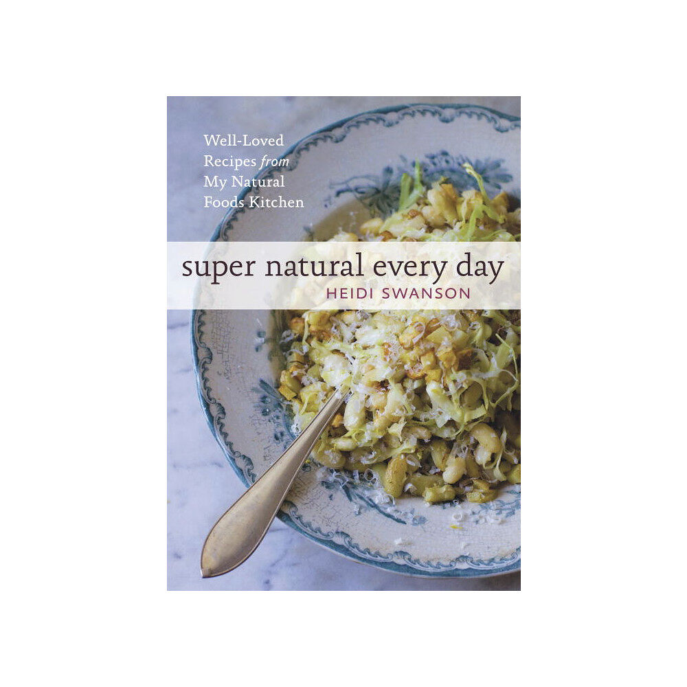 Heidi Swanson Super Natural Every Day (pocket, eng)