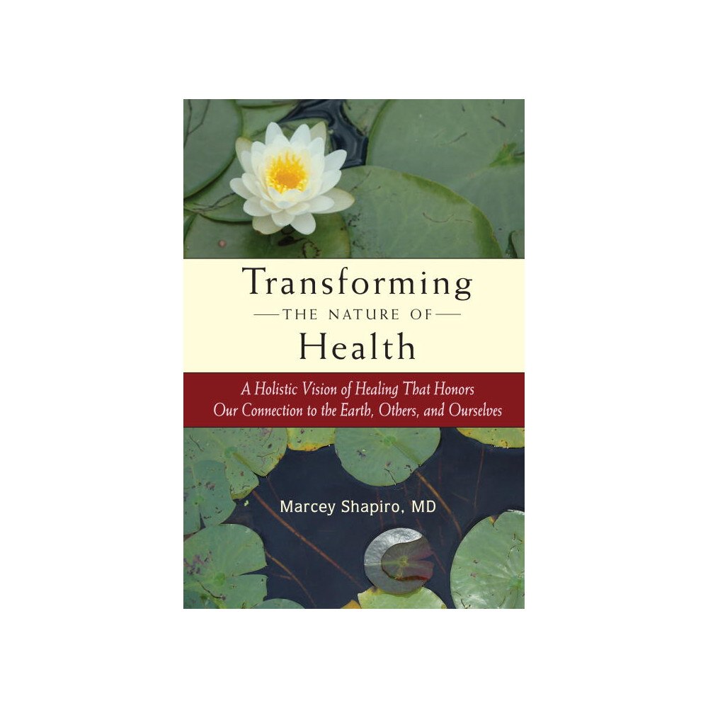 Marcey Md Shapiro Transforming the Nature of Health (pocket, eng)