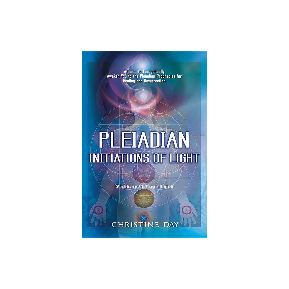 Christine Day Pleiadian Initiations Of Light: A Guide To Energetically Awaken You To The Pleiadian Prophecies For (häftad, eng)