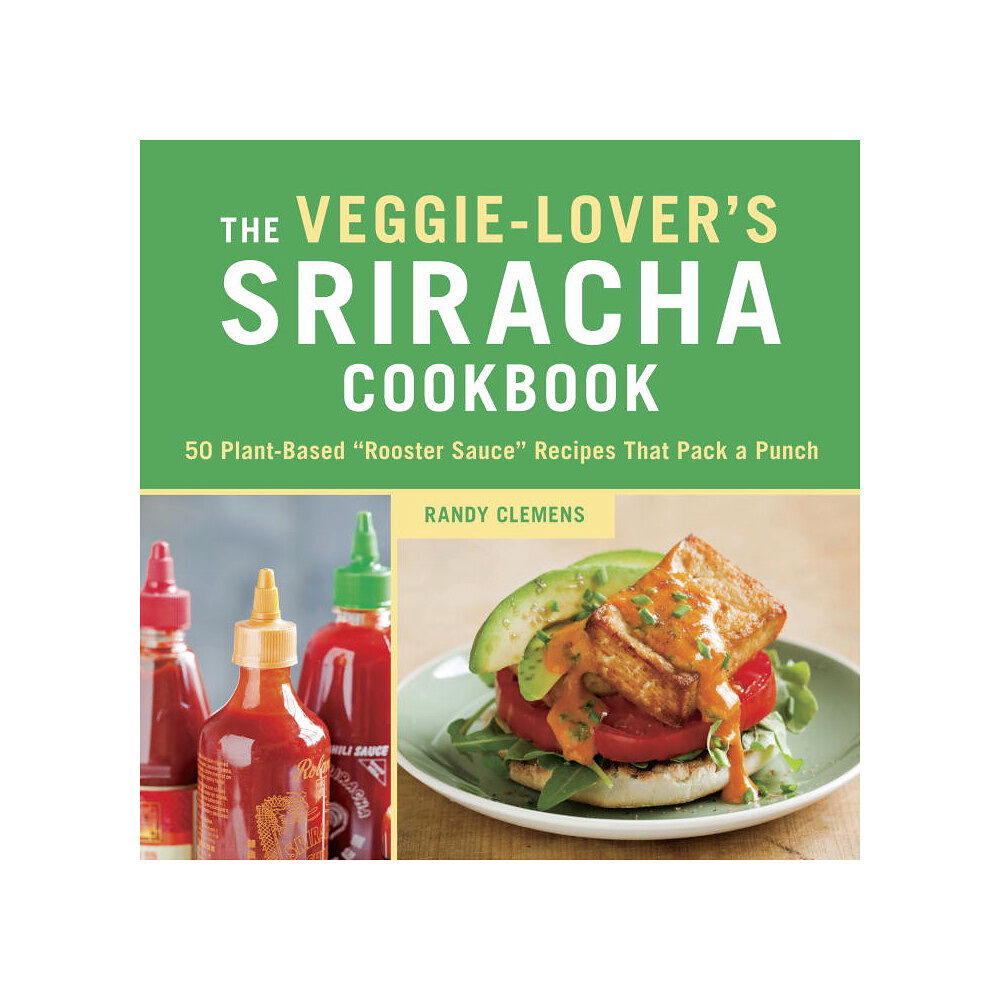 Randy Clemens Veggie-lovers sriracha cookbook (inbunden, eng)