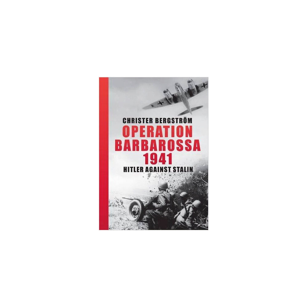 Christer Bergström Operation Barbarossa 1941 : Hitler against Stalin (inbunden, eng)