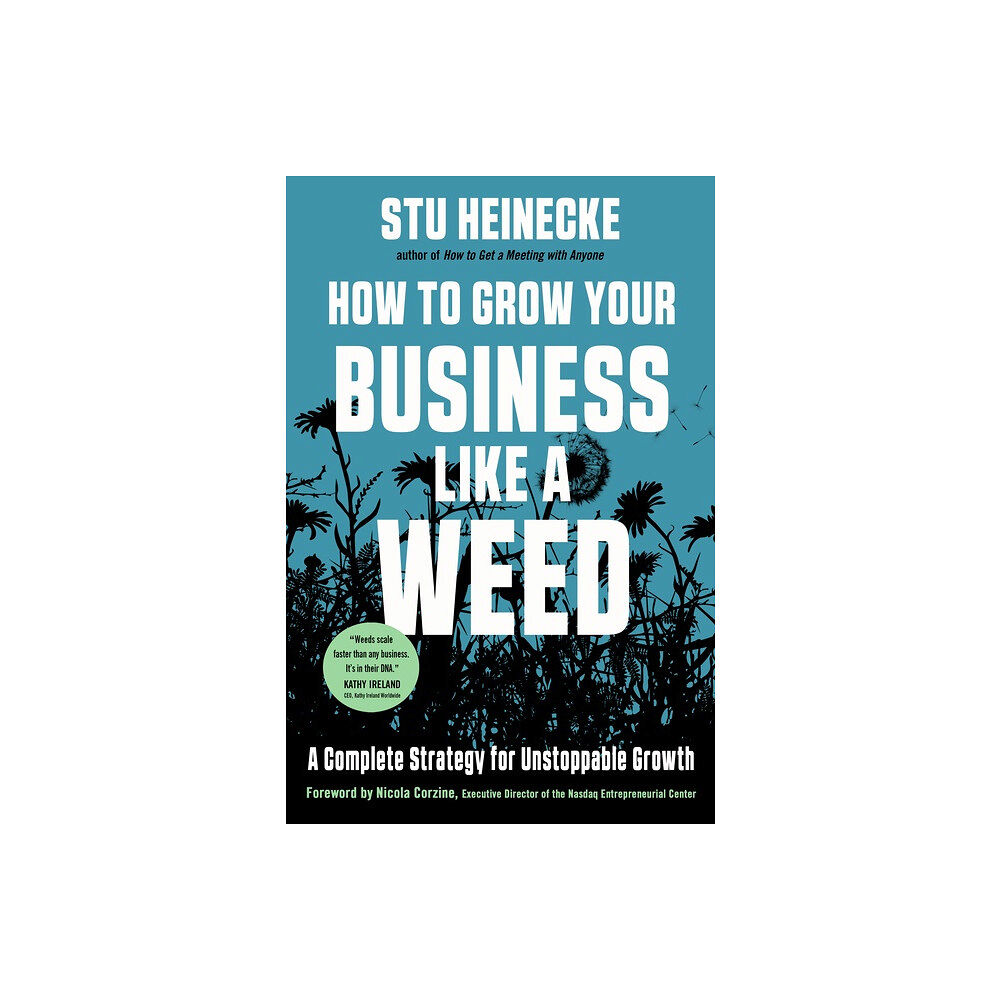 Stu Heinecke How to Grow Your Business Like a Weed (inbunden, eng)