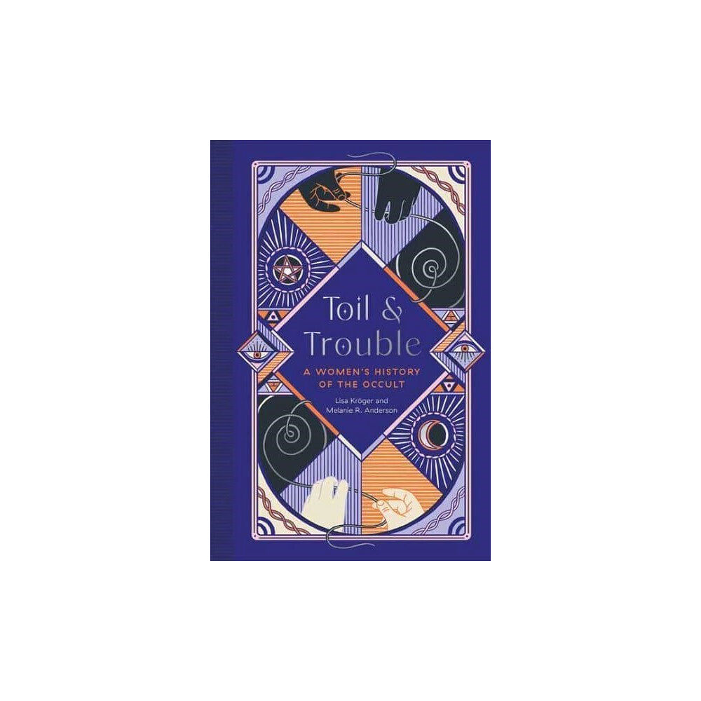 Melanie R. Anderson Toil and Trouble - A Women's History of the Occult (inbunden, eng)