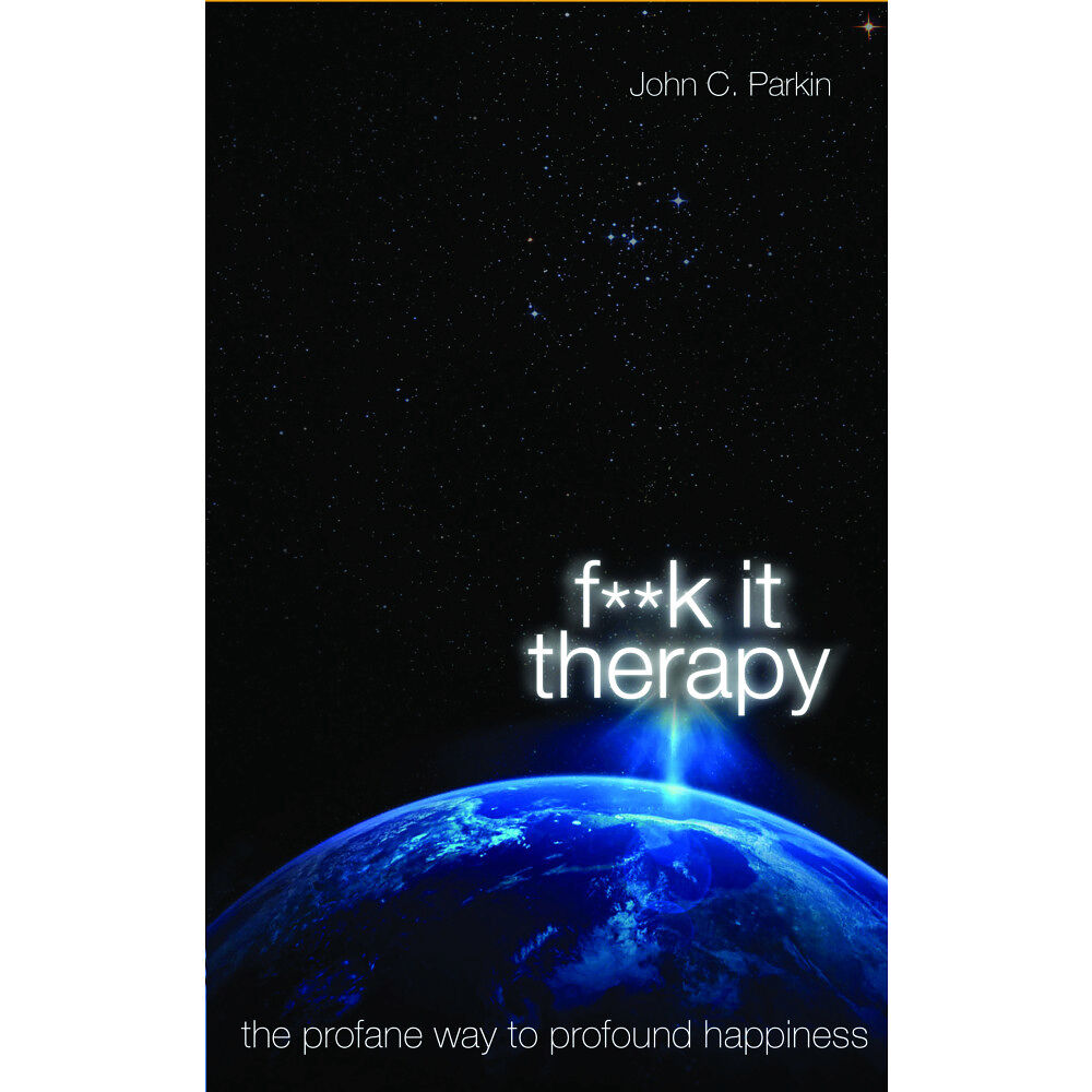 John Parkin Fuck it therapy - the profane way to profound happiness (häftad, eng)