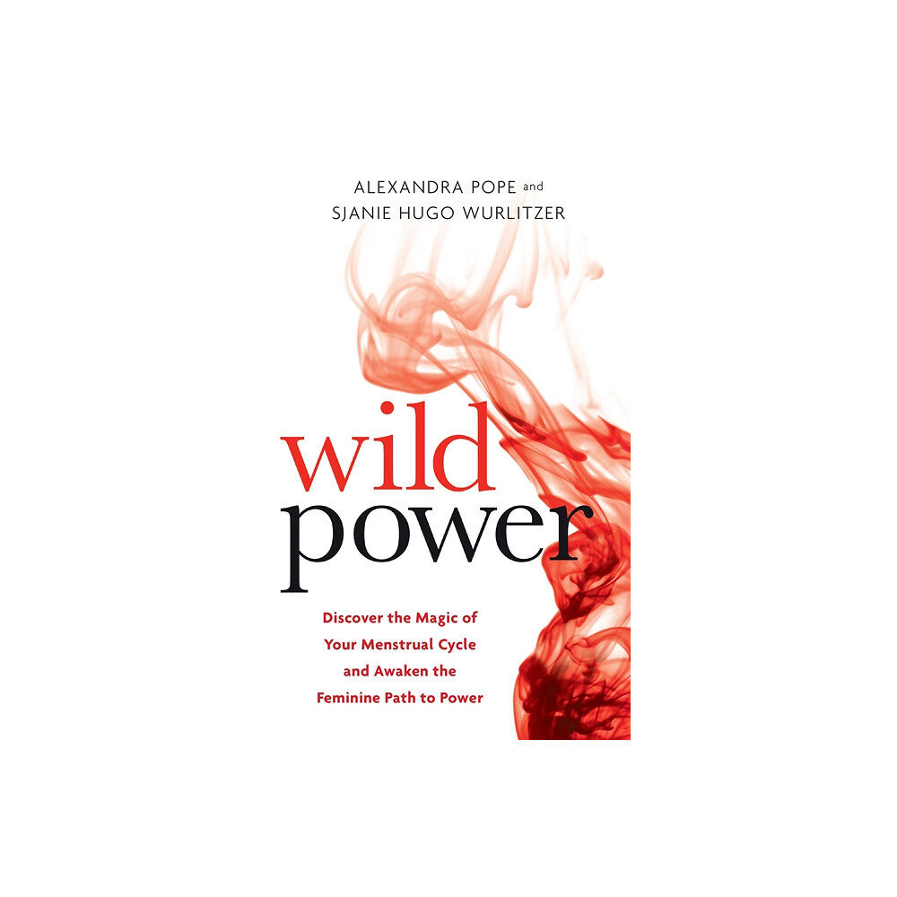 Sjanie Hugo Wurlitzer Wild power - discover the magic of your menstrual cycle and awaken the femi (häftad, eng)