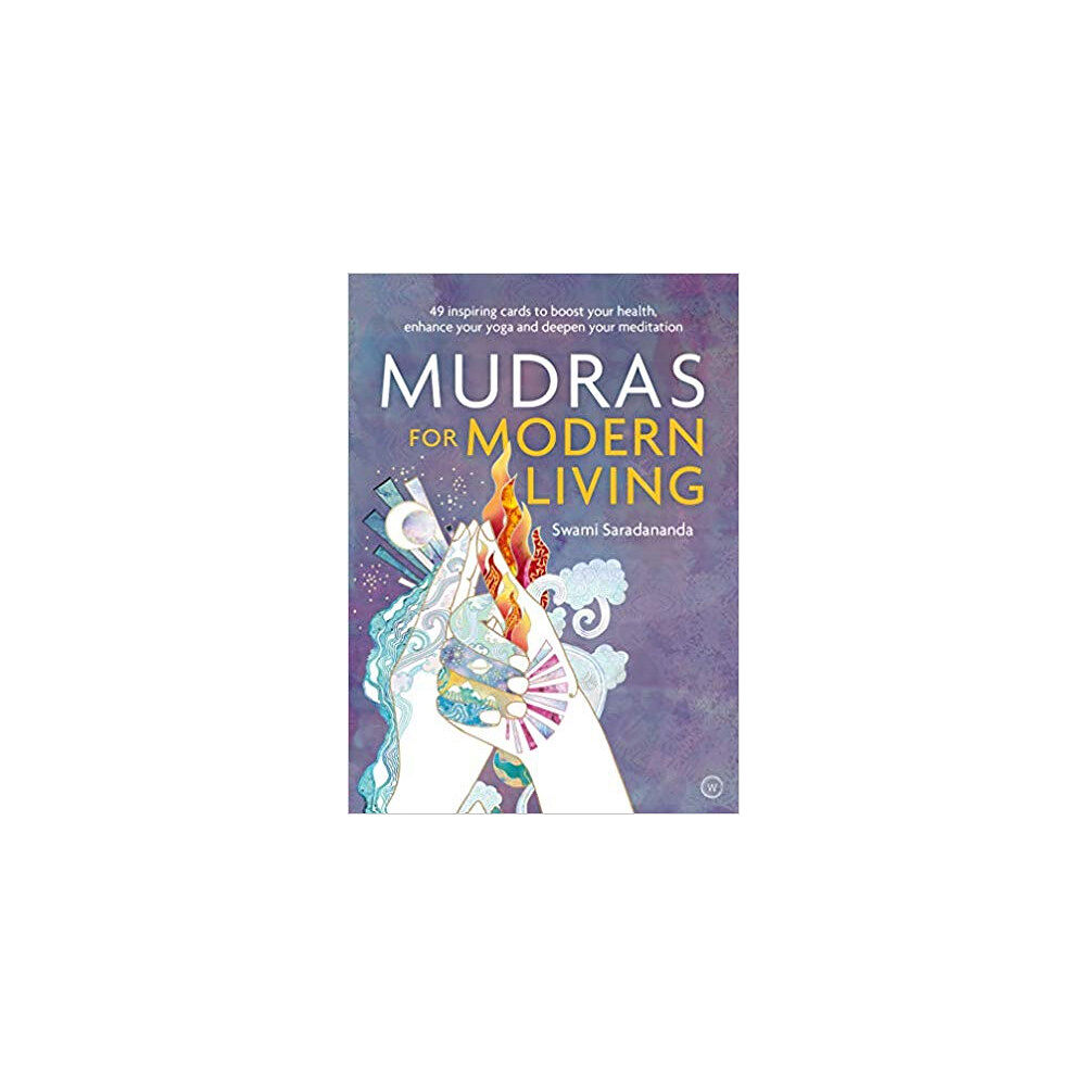 Saradananda Swami Mudras for Modern Living: 49 Inspiring Cards to Boost Your Health, Enhance Your Yoga and Deepen Your Meditation