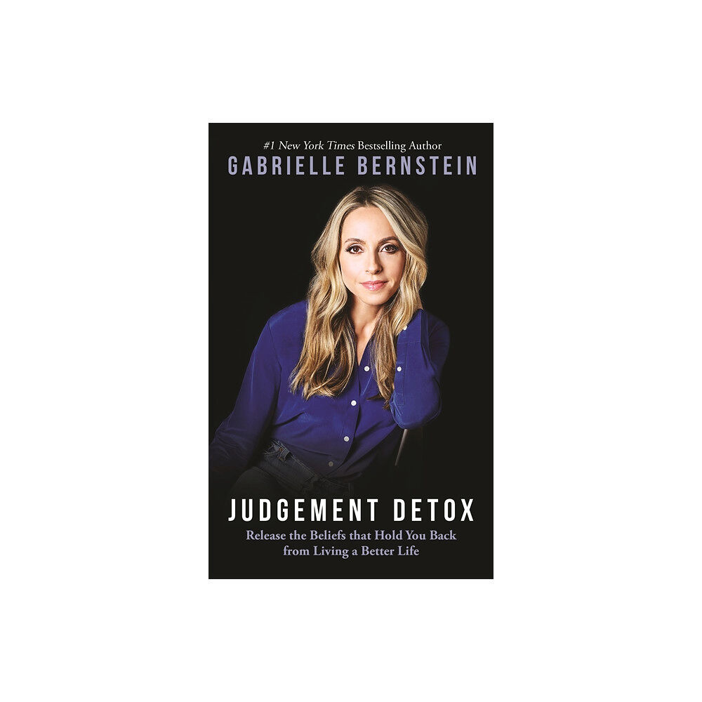 Gabrielle Bernstein Judgement detox - release the beliefs that hold you back from living a bett (häftad, eng)