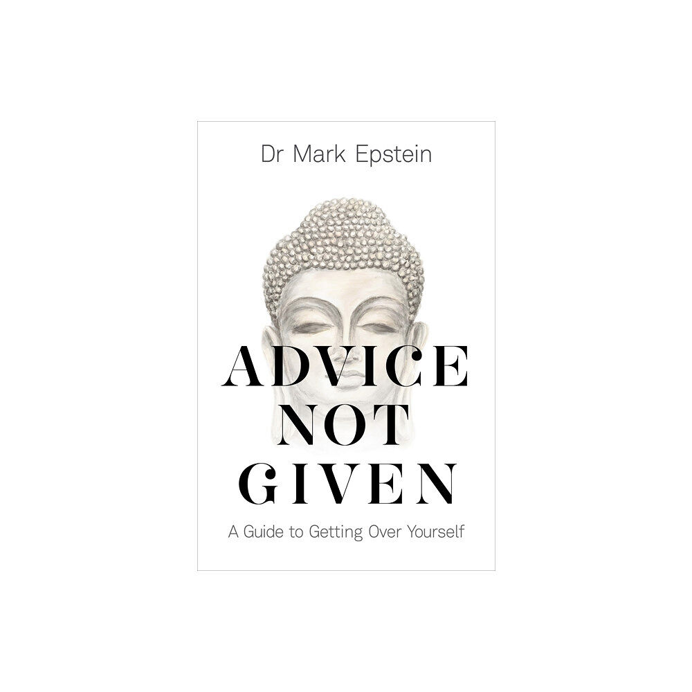 Mark Epstein Advice Not Given (häftad, eng)