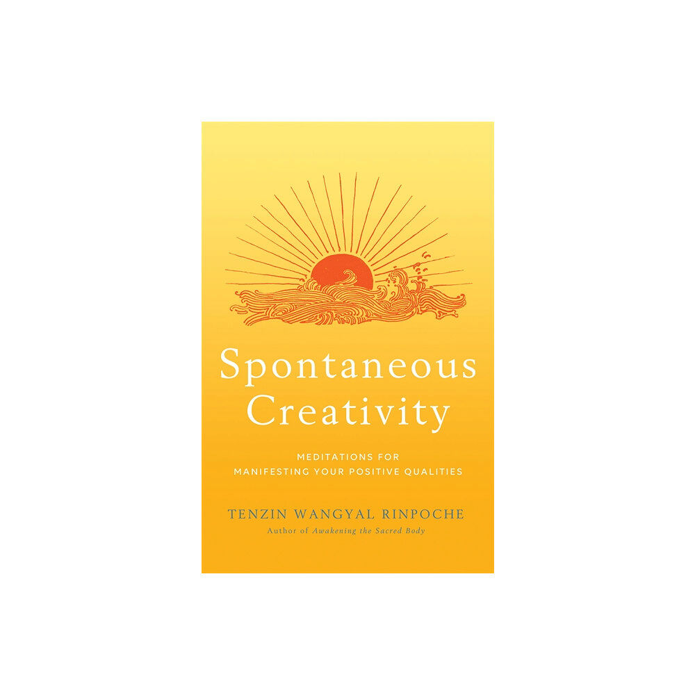 Tenzin Wangyal Spontaneous Creativity (häftad, eng)