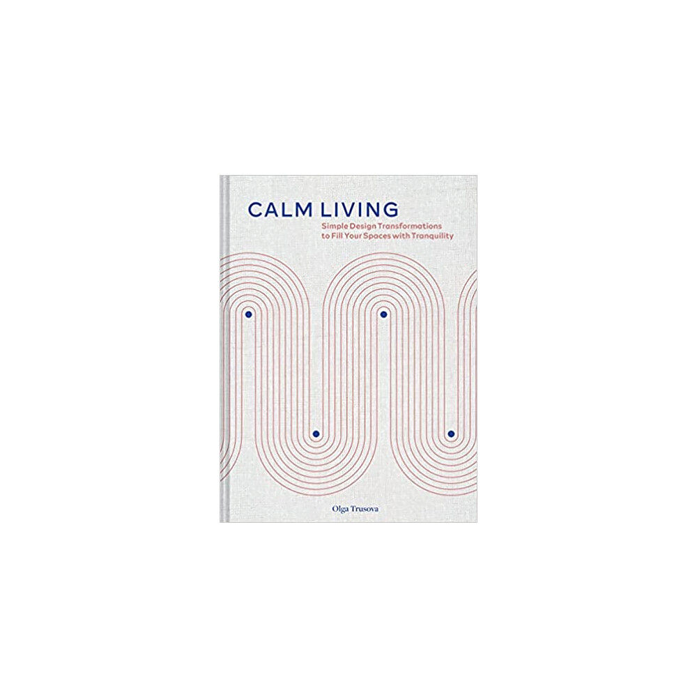 Abrams & Chronicle Books Calm Living (inbunden, eng)