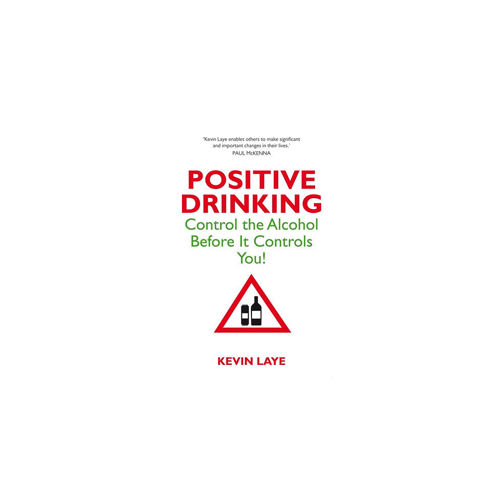 Kevin Laye Positive drinking - control the alcohol before it controls you (pocket, eng)