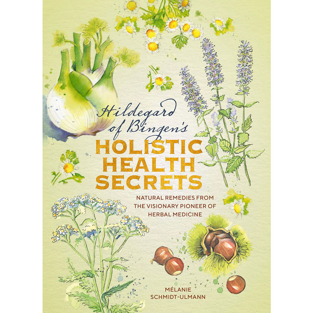 Red Wheel Weiser LLC Hildegarde of Bingen's Holistic Health Secrets: Natural Remedies from the Visionary Pioneer of Herbal Medicine (bok, kar...