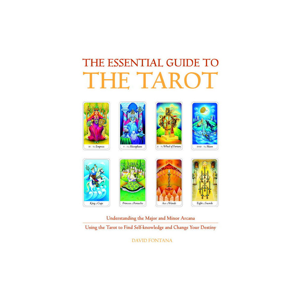 David Fontana Essential Guide To The Tarot: Understanding The Major & Minor Arcana--Using The Tarot To Find Self-K (häftad, eng)