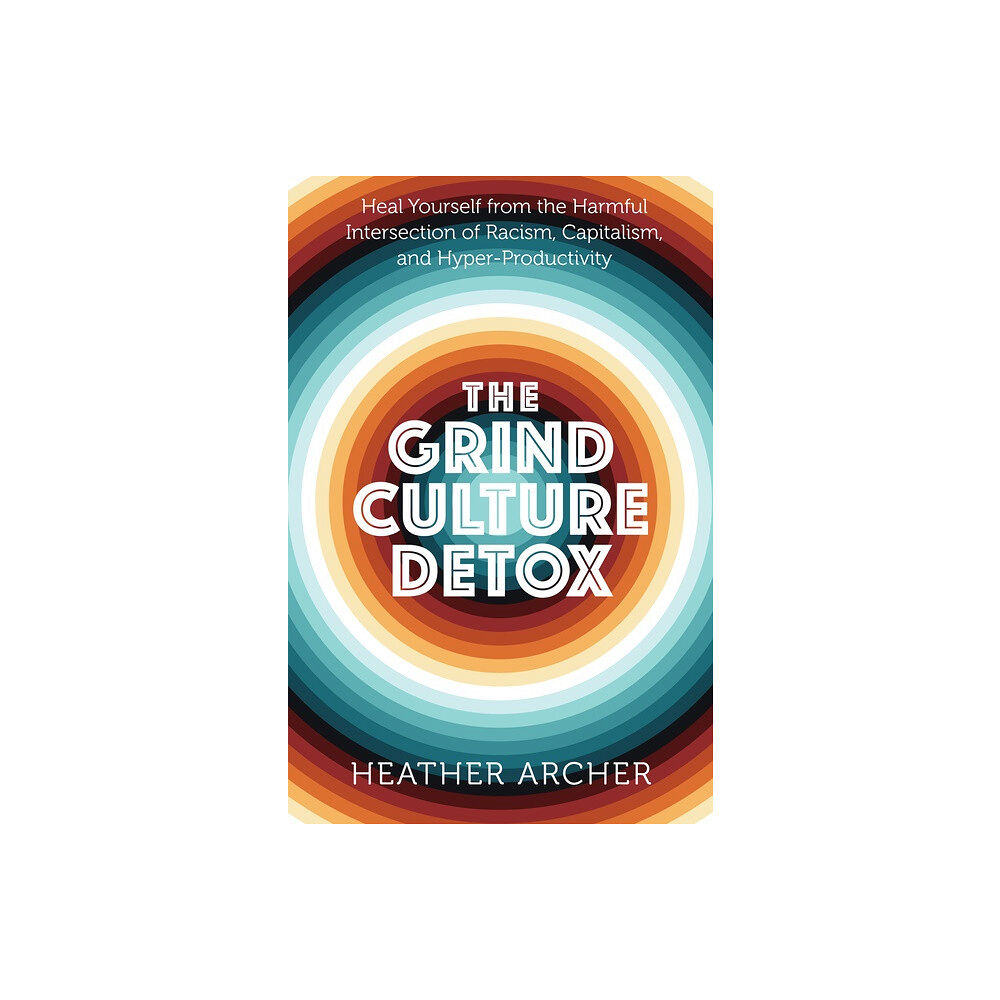 Heather Archer The Grind Culture Detox (häftad, eng)