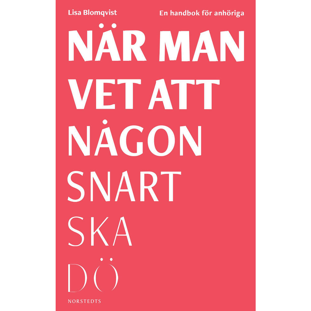 Lisa Blomqvist När man vet att någon snart ska dö : en handbok för anhöriga (inbunden)