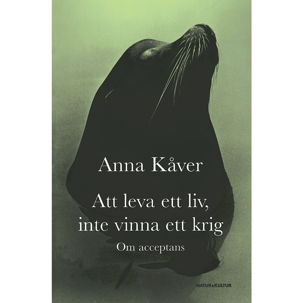 Anna Kåver Att leva ett liv, inte vinna ett krig : om acceptans (bok, kartonnage)