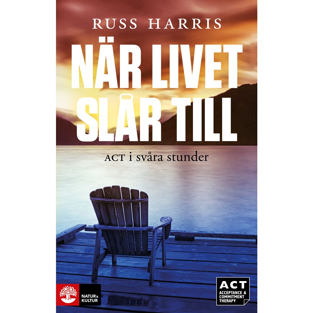 Natur & Kultur Akademisk När livet slår till : ACT i svåra stunder (inbunden)