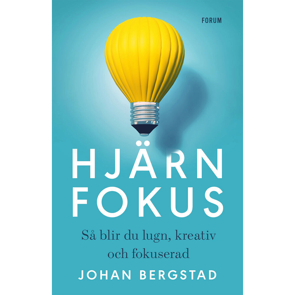 Johan Bergstad Hjärnfokus : så blir du lugn, kreativ och fokuserad (inbunden)