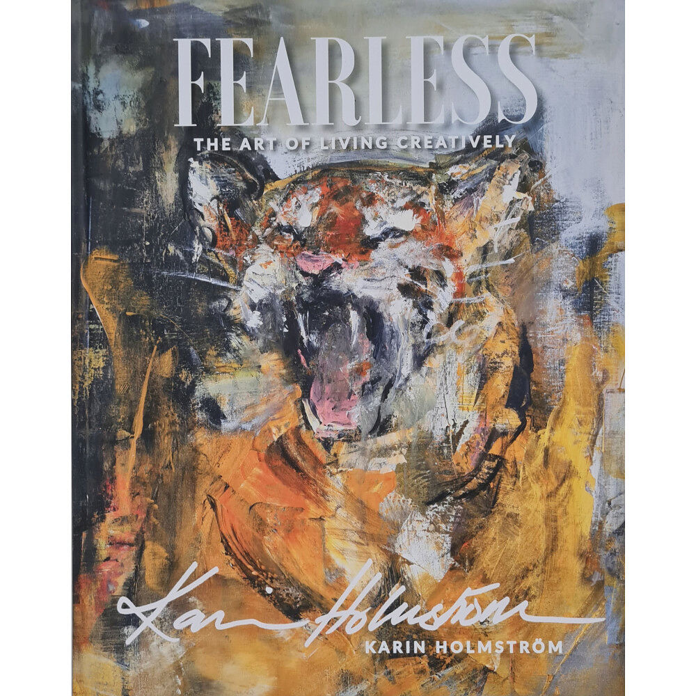 Karin Holmström Fearless, the art of living creatively (inbunden, eng)