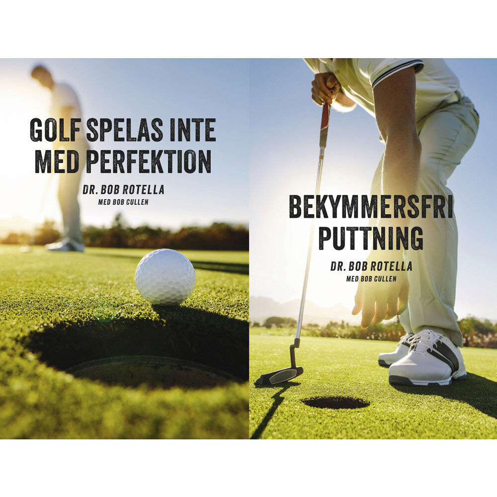 Bob Rotella Golf spelas inte med perfektion ; Bekymmersfri puttning (bok, danskt band)