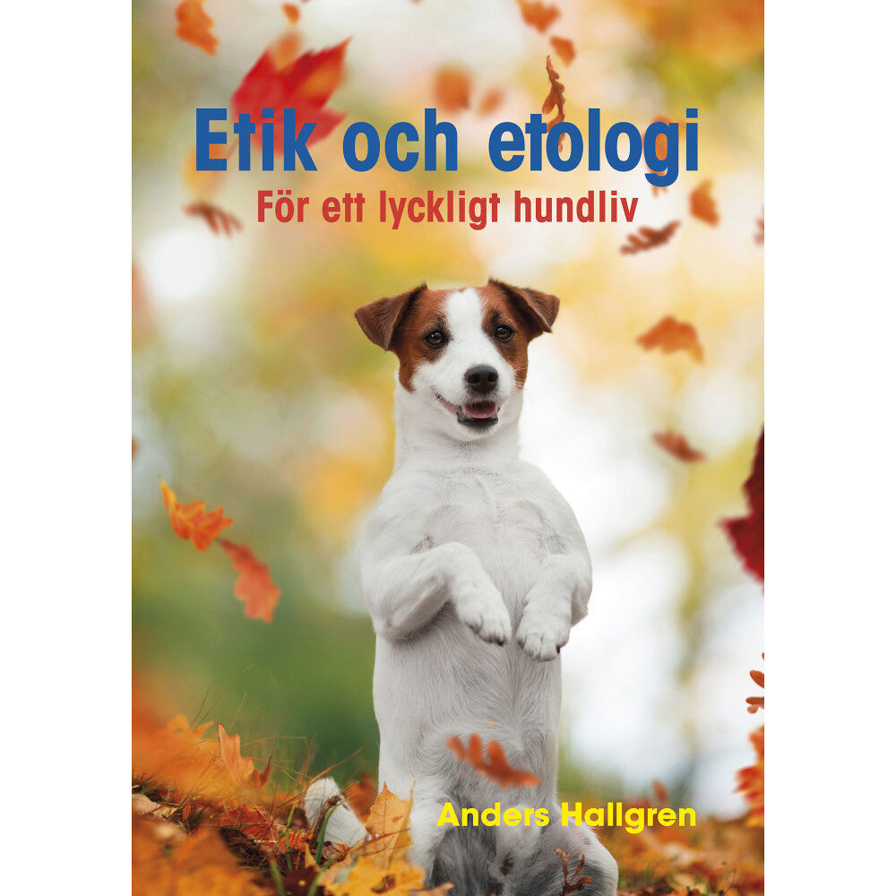 Anders Hallgren Etik och etologi - För ett lyckligt hundliv (häftad)