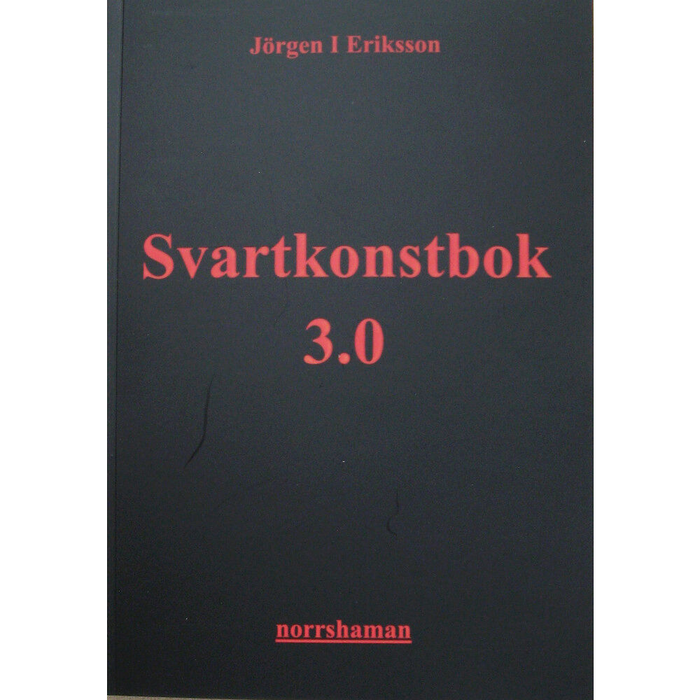 Jörgen I Eriksson Svartkonstbok 3.0 : shamanism, folklig läkekonst och kosmisk magi (häftad)