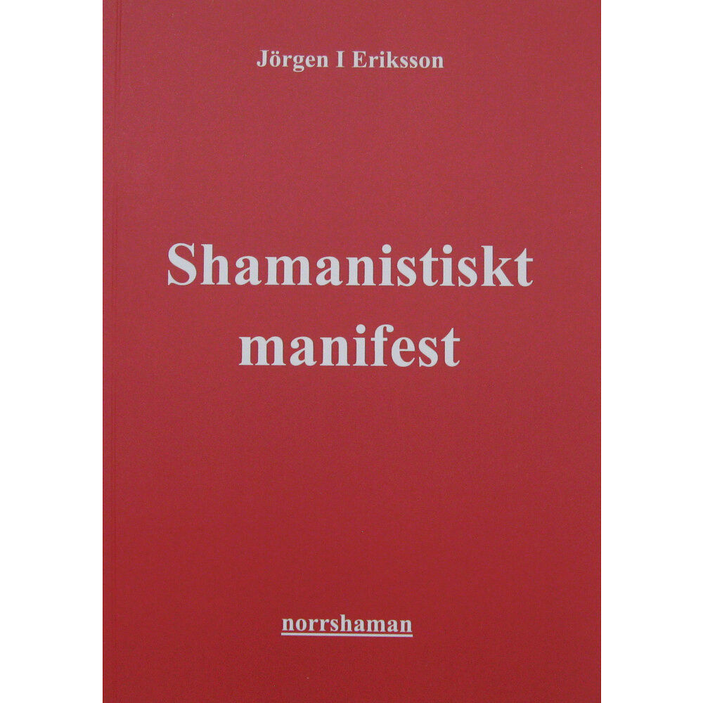 Jörgen I Eriksson Shamanistiskt manifest : aktivism till jordens försvar (häftad)