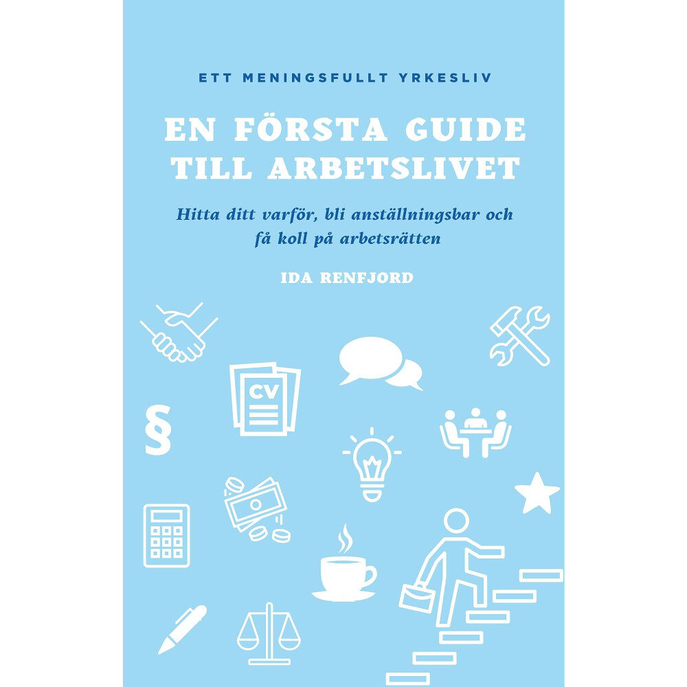 Ida Renfjord En första guide till arbetslivet : hitta ditt varför, bli anställningsbar och få koll på arbetsrätten (bok, storpocket)