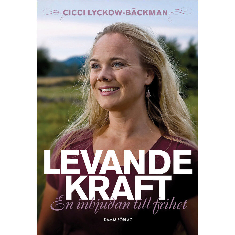Cicci Lyckow Bäckman Levande kraft : en inbjudan till frihet (inbunden)