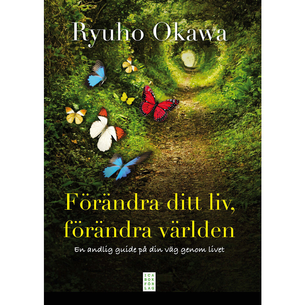 Ryuho Okawa Förändra ditt liv, förändra världen : en andlig guide på din väg genom livet (inbunden)