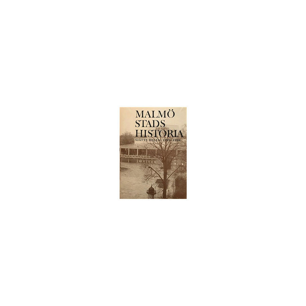 Kira förlag Malmö stads historia. Del 6, 1939-1990 (inbunden)