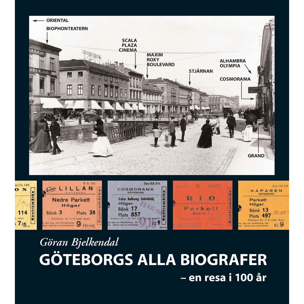 Göran Bjelkendal Göteborgs alla biografer : en resa i 100 år (inbunden)