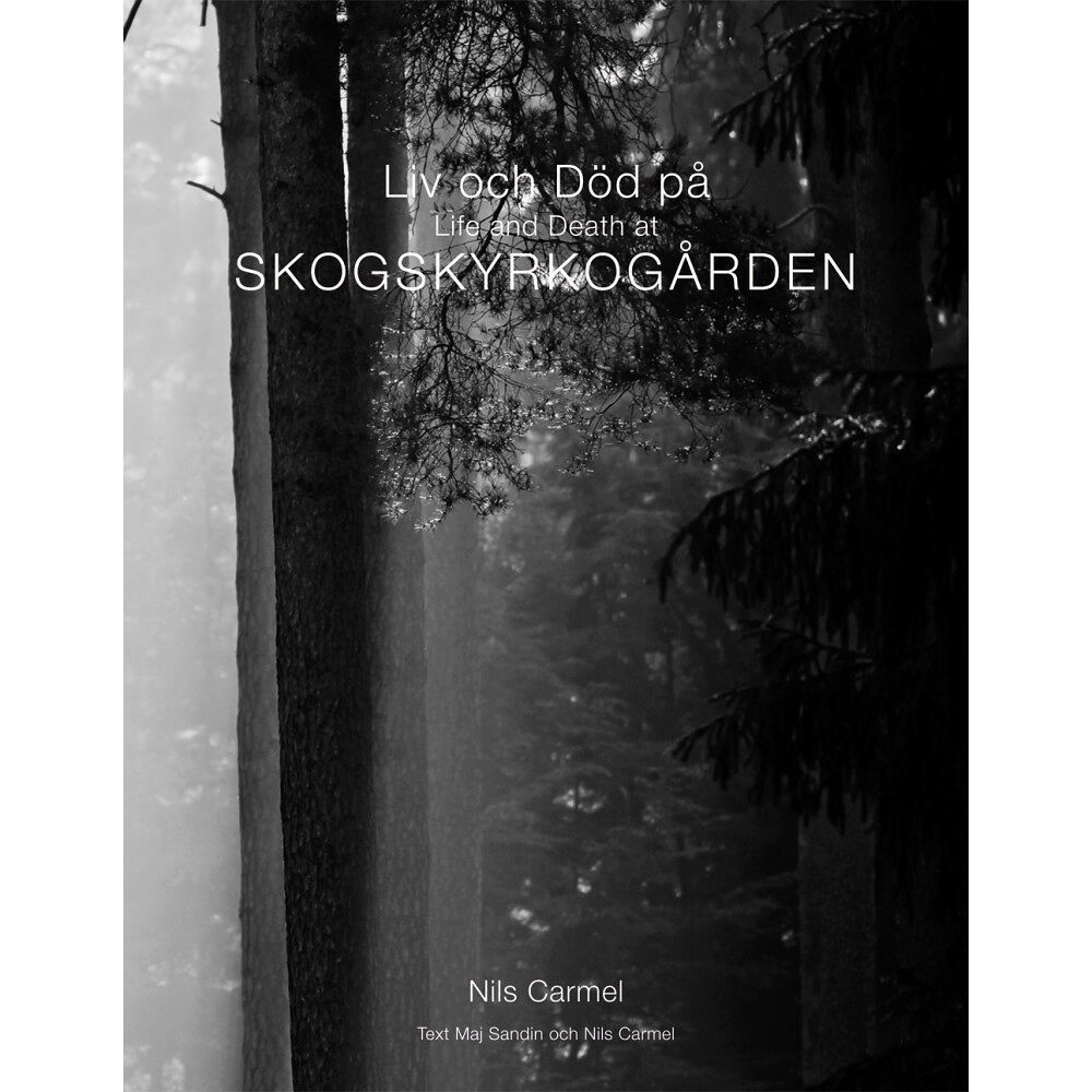 Nils Carmel Liv och död på Skogskyrkogården = Life and death at Skogskyrkogården (inbunden)