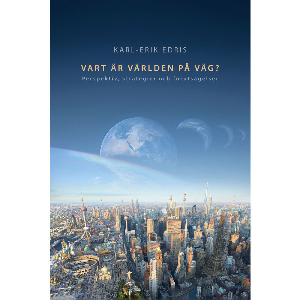 Karl-Erik Edris Vart är världen på väg? : perspektiv, strategier och förutsägelser (bok, danskt band)