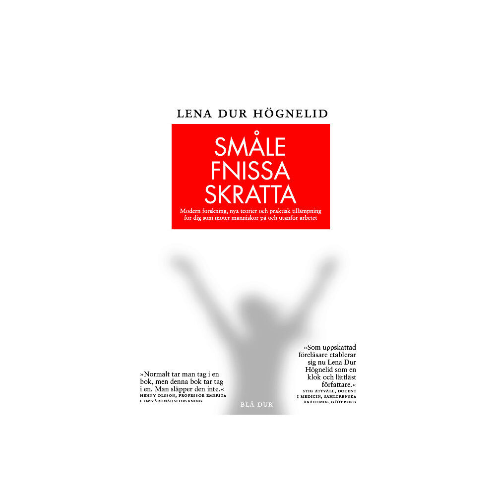 Lena Dur Högnelid Småle, fnissa, skratta : modern forskning, nya teorier och praktisk tillämpning för dig som möter människor på och utanf...