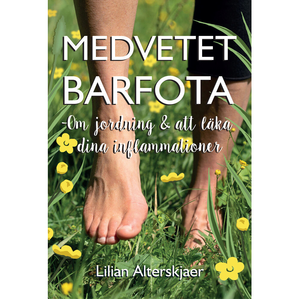 Lilian Alterskjaer Medvetet barfota : om jordning och att läka dina inflammationer (bok, danskt band)