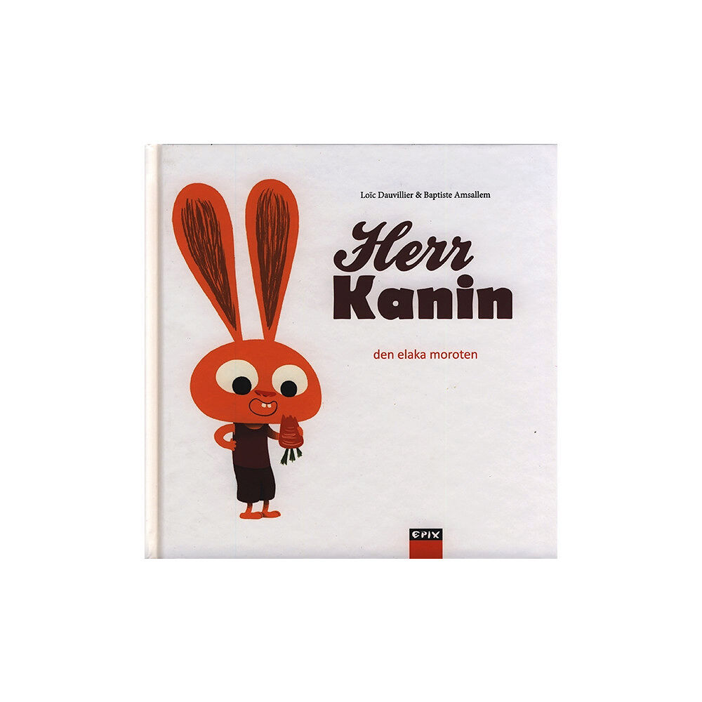 Loic Dauvillier Herr Kanin. Den elaka moroten (häftad)